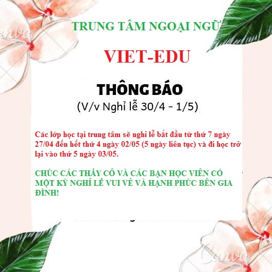 Trung tâm ngoại ngữ VIET-EDU thông báo lịch nghỉ lễ 30/4-01/05